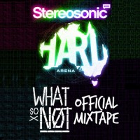 HARD Arena Stereosonic 2013 Official Mixtape By What So Not