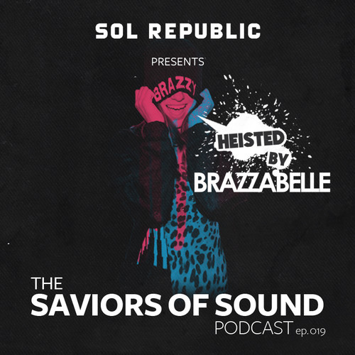 The Saviors of Sound Podcast Heisted by BRAZZABELLE