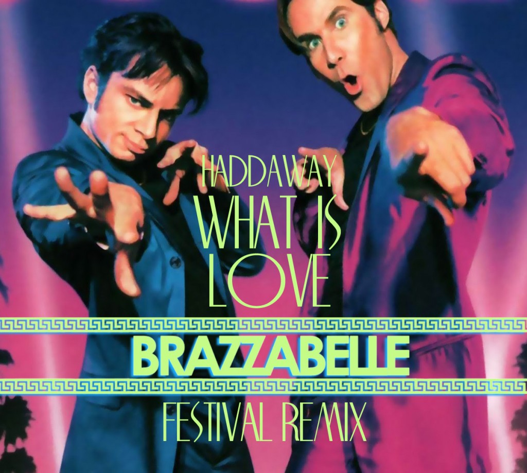 What Is Love Brazzabelle Festival Remix