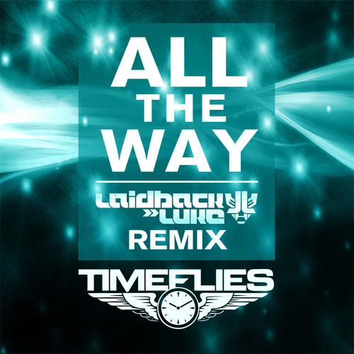 Timeflies - All The Way (Laidback Luke & Chuckie Remixes)