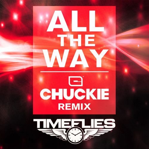  Timeflies - All The Way (Laidback Luke & Chuckie Remixes)