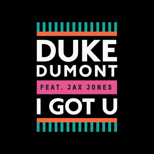 Duke Dumont feat. Jax Jones - I Got U (Tensnake Remix)