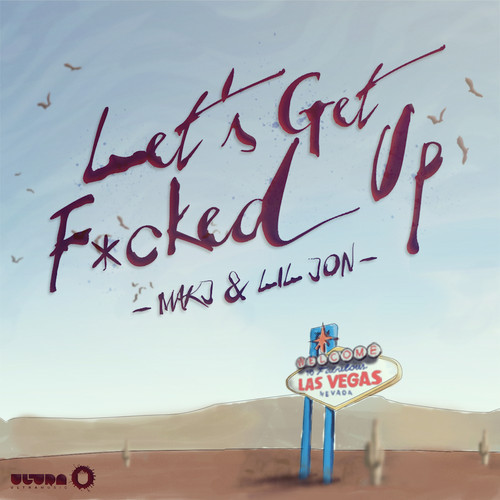 MAKJ & Lil Jon - Let's Get Fcked Up