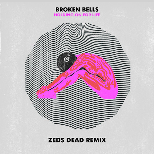 Broken Bells - Holding On For Life (Zeds Dead Remix)