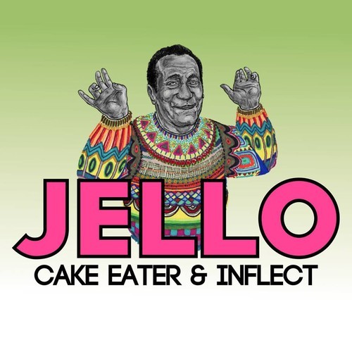 Cake Eater, Inflect, Jello