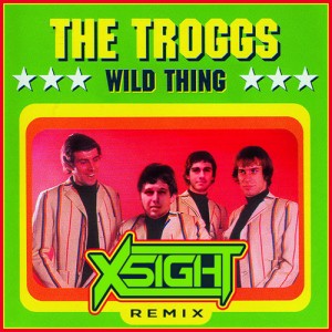 The Troggs - Wild Thing (X5IGHT Remix)
