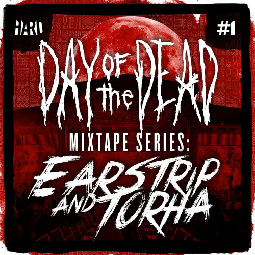 Earstrip & Torha HARD Day of the Dead Mixtape